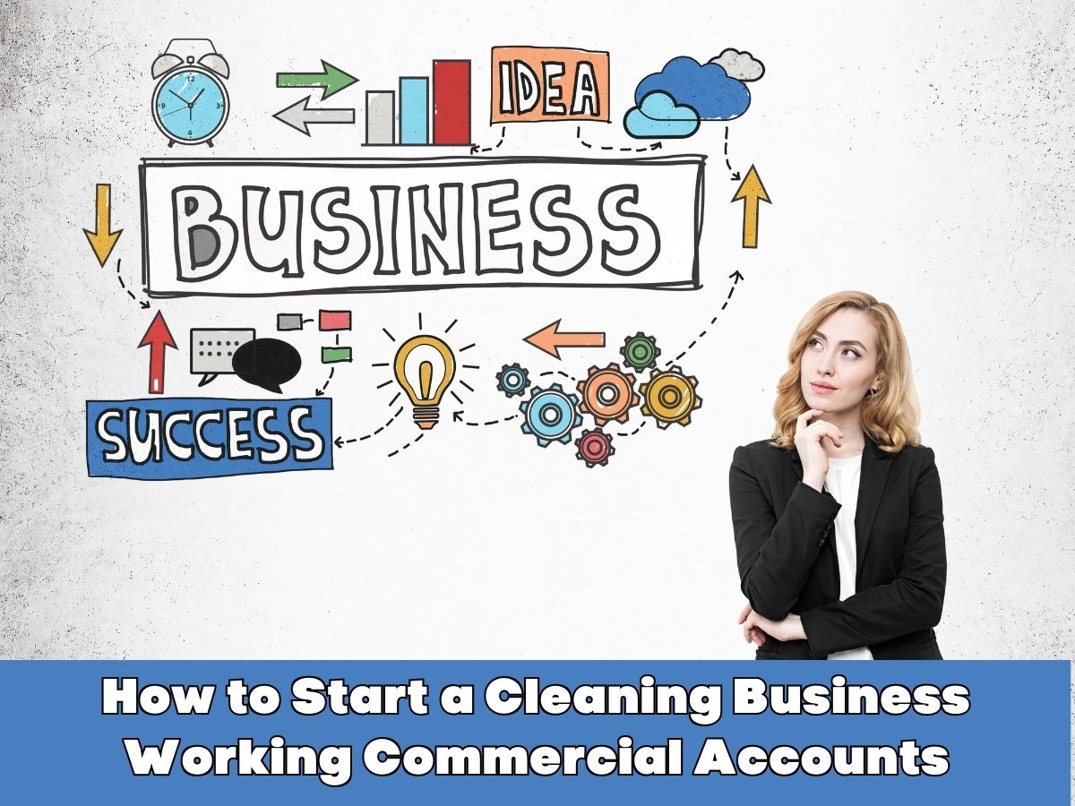 How to Start a Cleaning Business Working Commercial Accounts