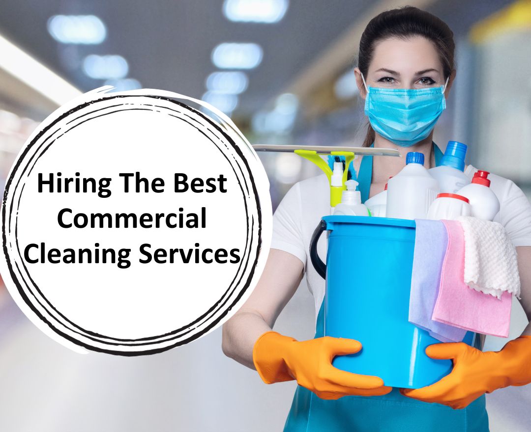 Tips on How to Hire a Commercial Cleaning Service for My Business